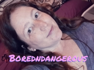 Boredndangerous