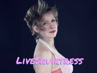 LiveSquirtress