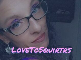 LoveToSquirtrs