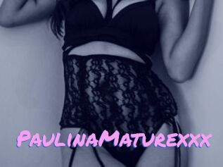 PaulinaMaturexxx