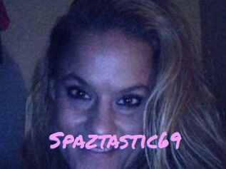 Spaztastic69